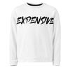 “Expensive” Sweatshirt